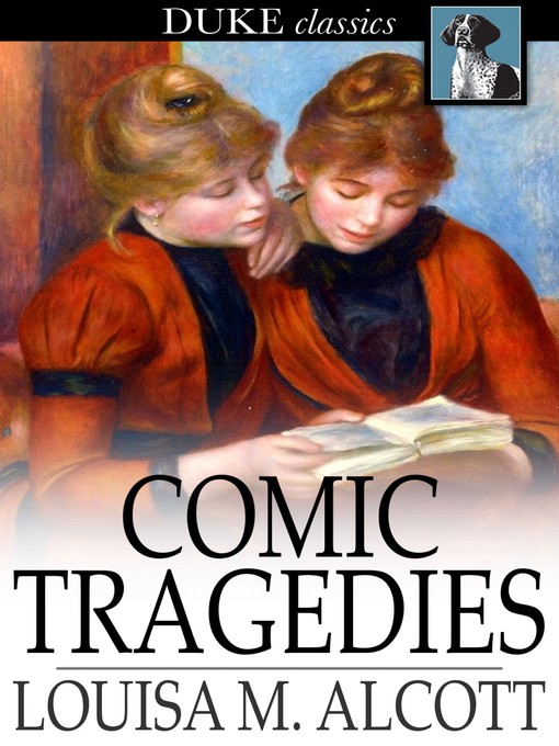 Title details for Comic Tragedies by Louisa May Alcott - Available